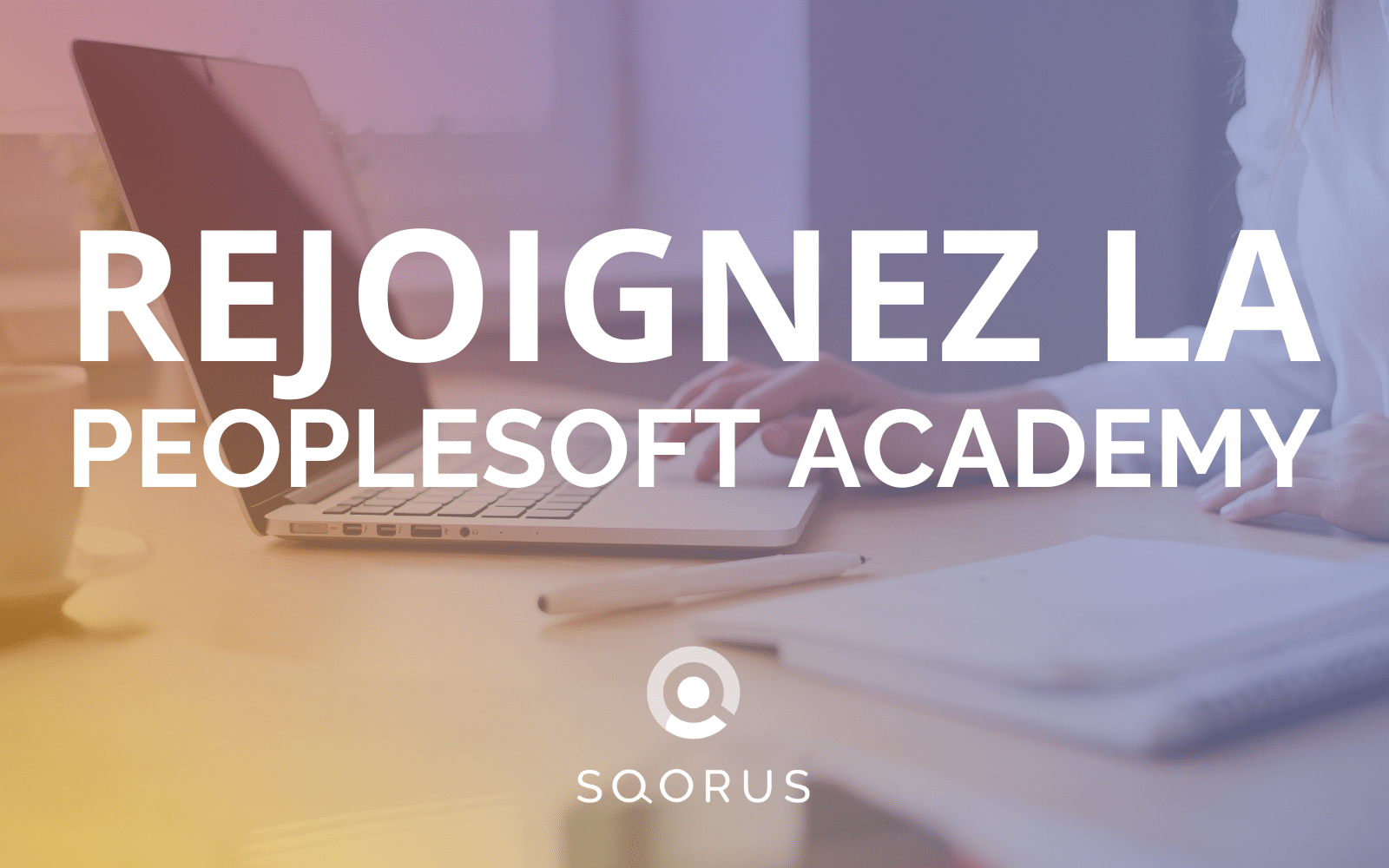 Peoplesoft Academy by SQORUS 2023 Peoplesoft Academy by SQORUS 2023