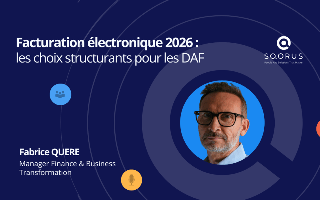 Facturation électronique 2026 : les choix structurants pour les DAF avec Fabrice QUERE de SQORUS